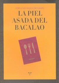 PIEL ASADA DEL BACALAO, LA | 9788497045230 | RIQUELME LIDÓN, FERNANDO