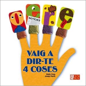 VAIG A DIR-TE 4 COSES | 9788492763191 | PUIG GRAU, DIDÍN / PARRA MARTÍN, JOSEP