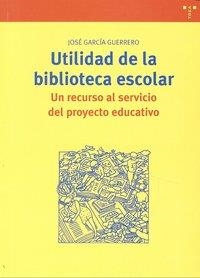 UTILIDAD DE LA BIBLIOTECA ESCOLAR | 9788497045179 | GARCÍA GUERRERO, JOSÉ