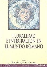 PLURALIDAD E INTEGRACIÓN EN EL MUNDO ROMANO | 9788431327132 | NAVARRO, FRANCISCO JAVIER