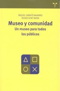 MUSEO Y COMUNIDAD. UN MUSEO PARA TODOS LOS PÚBLICOS | 9788497046466 | SABATÉ NAVARRO, MIQUEL / GORT RIERA, ROSER