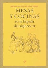 MESAS Y COCINAS EN LA ESPAÑA DEL SIGLO XVIII | 9788497045476 | PÉREZ SAMPER, MARÍA DE LOS ÁNGELES
