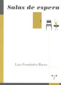 SALAS DE ESPERA | 9788497045674 | FERNÁNDEZ ROCES, LUIS