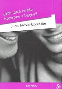 ¿POR QUÉ ESTÁS SIEMPRE ALEGRE? | 9788431327897 | MOYA CORREDOR, JUAN