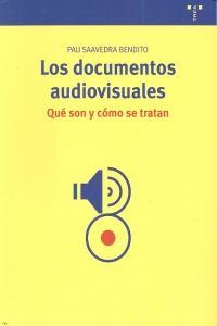 DOCUMENTOS AUDIOVISUALES, LOS : ¿QUÉ SON Y CÓMO SE TRATAN? | 9788497045889 | SAAVEDRA BENDITO, PAU