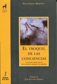 TROQUEL DE LAS CONCIENCIAS, EL | 9788479604745 | GARCÍA MORIYÓN, FÉLIX