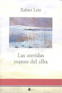 ATERIDAS MANOS DEL ALBA, LAS | 9788476817018 | LETE, XABIER
