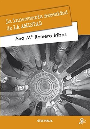 INNECESARIA NECESIDAD DE LA AMISTAD, LA | 9788431328252 | ROMERO IRIBAS, ANA MARÍA