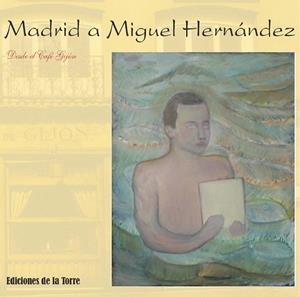 MADRID A MIGUEL HERNÁNDEZ | 9788479604813 | VARIOS AUTORES