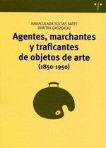 AGENTES, MARCHANTES Y TRAFICANTES DE OBJETOS DE ARTE (1850-1950) | 9788497046701 | SOCÍAS BATET, IMMACULADA / GKOZGKOU, DIMITRA