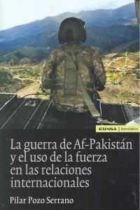 GUERRA DE AF-PAKISTÁN Y EL USO DE LA FUERZA EN LAS RELACIONES INTERNACIONALES, LA | 9788431328351 | POZO SERRANO, MARÍA PILAR