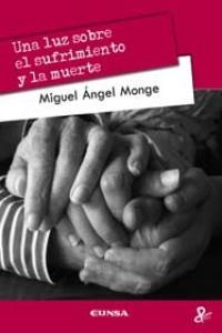 LUZ SOBRE EL SUFRIMIENTO Y LA MUERTE, UNA | 9788431328467 | MONGE, MIGUEL ÁNGEL
