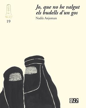 JO QUE NO HE VALGUT ELS BUDELLS D'UN GOS | 9788492763795 | ANJOMAN, NADIÀ