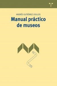MANUAL PRÁCTICO DE MUSEOS | 9788497046190 | GUTIÉRREZ USILLOS, ANDRÉS