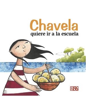 CHAVELA QUIERE IR A LA ESCUELA | 9788492763856 | FUNDACIÓ PAU I SOLIDARITAT - PAÍS VALENCIÀ