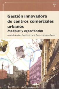 GESTIÓN INNOVADORA DE CENTROS COMERCIALES URBANOS | 9788497046510 | ROVIRA LARA, AGUSTÍN / FORÉS MARZÁ, DAVID / HERNÁNDEZ SAMPER, CARMEN