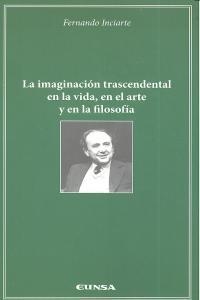 IMAGINACIÓN TRASCENDENTAL EN LA VIDA, EN EL ARTE Y EN LA FILOSOFÍA, LA | 9788431328672 | INCIARTE ARMIÑÁN, FERNANDO