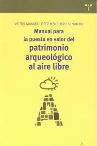 MANUAL PARA LA PUESTA EN VALOR DEL PATRIMONIO ARQUEOLÓGICO AL AIRE LIBRE | 9788497046664 | LÓPEZ-MENCHERO BENDICHO, VÍCTOR MANUEL