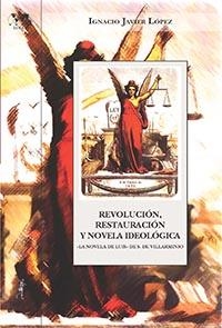 REVOLUCIÓN, RESTAURACIÓN Y NOVELA DE TESIS (LA NOVELA DE LUIS DE S. DE VILLARMINIO) | 9788479604844 | LÓPEZ MARTÍNEZ, IGNACIO JAVIER