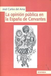 OPINIÓN PÚBLICA EN LA ESPAÑA DE CERVANTES, LA | 9788431329006 | ALMA GONZALO, JOSÉ CARLOS DEL