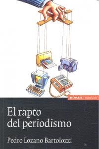 RAPTO DEL PERIODISMO, EL | 9788431329143 | LOZANO BARTOLOZZI, PEDRO