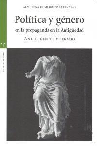 POLÍTICA Y GÉNERO EN LA PROPAGANDA DE LA ANTIGÜEDAD | 9788497047050 | DOMÍNGUEZ ARRANZ, ALMUDENA