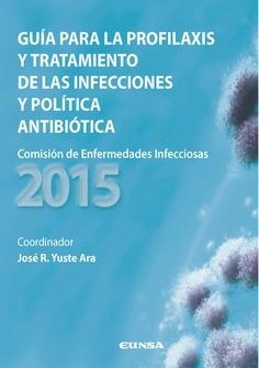 GUÍA PARA LA PROFILAXIS Y TRATAMIENTO DE LAS INFECCIONES Y POLÍTICA ANTIBIÓTICA | 9788431329181 | YUSTE ARA, JOSÉ R.