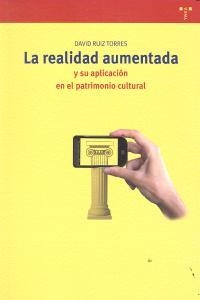REALIDAD AUMENTADA Y SU APLICACIÓN EN EL PATRIMONIO CULTURAL, LA | 9788497047210 | RUIZ TORRES, DAVID