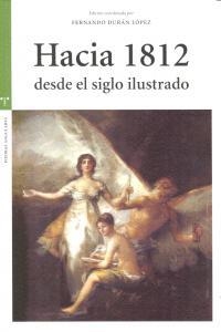 HACIA 1812 DESDE EL SIGLO ILUSTRADO | 9788497047142 | DURÁN LÓPEZ, FERNANDO