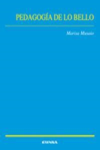 PEDAGOGÍA DE LO BELLO | 9788431329594 | MUSAIO, MARISA