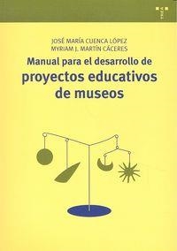 MANUAL PARA EL DESARROLLO DE PROYECTOS EDUCATIVOS DE MUSEOS | 9788497048194 | CUENCA LÓPEZ, JOSÉ MARÍA / MARTÍN CÁCERES, MYRIAM J.
