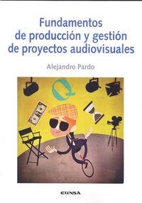 FUNDAMENTOS DE PRODUCCIÓN Y GESTIÓN DE PROYECTOS AUDIOVISUALES | 9788431329693 | PARDO, ALEJANDRO