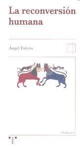 RECONVERSIÓN HUMANA, LA | 9788497048392 | FALCÓN MARTÍNEZ, ÁNGEL