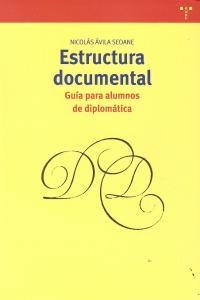 ESTRUCTURA DOCUMENTAL: GUÍA PARA ALUMNOS DE DIPLOMÁTICA | 9788497047456 | ÁVILA SEOANE, NICOLÁS