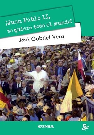 JUAN PABLO II, TE QUIERE TODO EL MUNDO | 9788431329747 | VERA, JOSÉ GABRIEL