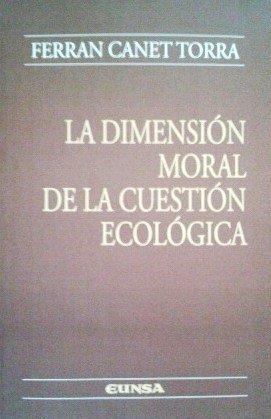 DIMENSIÓN MORAL DE LA CUESTIÓN ECOLÓGICA, LA | 9788431329761 | CANET TORRA, FERRAN
