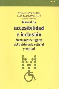 MANUAL DE ACCESIBILIDAD E INCLUSIÓN EN MUSEOS Y LUGARES DEL PATRIMONIO CULTURAL Y NATURAL | 9788497047654 | ESPINOSA RUIZ, ANTONIO / BONMATÍ LLEDO, CARMINA