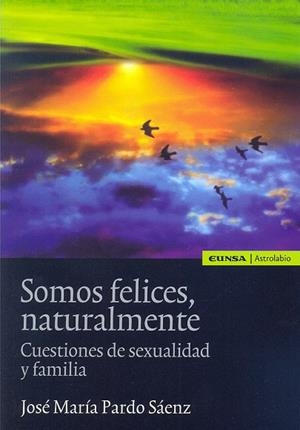 SOMOS FELICES, NATURALMENTE | 9788431329822 | PARDO SÁENZ, JOSÉ MARÍA