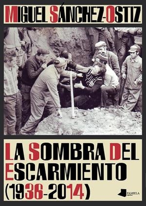 SOMBRA DEL ESCARMIENTO (1936-2014), LA | 9788476818558 | SÁNCHEZ-OSTIZ, MIGUEL
