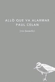 ALLÒ QUE VA ALARMAR PAUL CELAN | 9788494289798 | YVES BONNEFOY