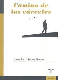 CAMINO DE LAS CÁRCELES | 9788497048385 | FERNÁNDEZ ROCES, LUIS