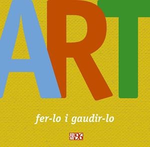 ART, FER-LO I GAUDIR-LO | 9788415802396 | CEIP EL CASTELL