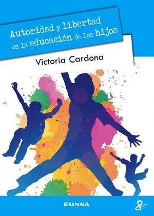AUTORIDAD Y LIBERTAD EN LA EDUCACIÓN DE LOS HIJOS | 9788431330286 | CARDONA ROMEU, VICTORIA