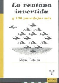 VENTANA INVERTIDA Y 130 PARADOJAS MÁS, LA | 9788497048484 | CATALÁN GONZÁLEZ, MIGUEL
