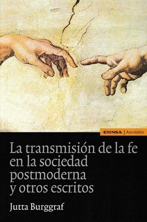 TRANSMISIÓN DE LA FE EN LA SOCIEDAD POSTMODERNA Y OTROS ESCRITOS, LA | 9788431330507 | BURGGRAF, JUTTA