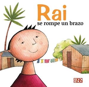 RAI SE ROMPE UN BRAZO | 9788415802532 | FUNDACIÓ PAU I SOLIDARITAT - PAÍS VALENCIÀ