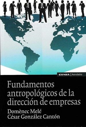 FUNDAMENTOS ANTROPOLÓGICOS DE LA DIRECCIÓN DE EMPRESAS | 9788431330750 | MELÉ CARNÉ, DOMÈNEC / GONZÁLEZ CANTÓN, CÉSAR