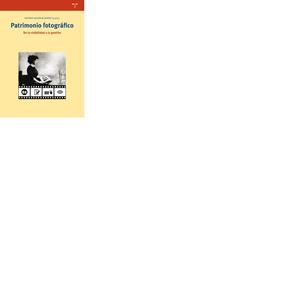 PATRIMONIO FOTOGRÁFICO. DE LA VISIBILIDAD A LA GESTIÓN | 9788497048552