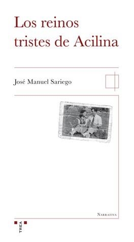REINOS TRISTES DE ACILINA, LOS | 9788497049009 | SARIEGO MARTÍNEZ, JOSÉ MANUEL