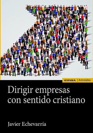 DIRIGIR EMPRESAS CON SENTIDO CRISTIANO | 9788431331023 | ECHEVARRÍA RODRÍGUEZ, JAVIER